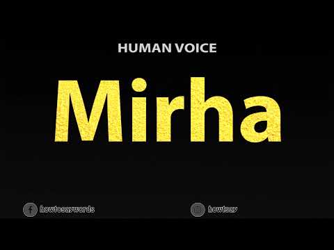How To Pronounce Mirha