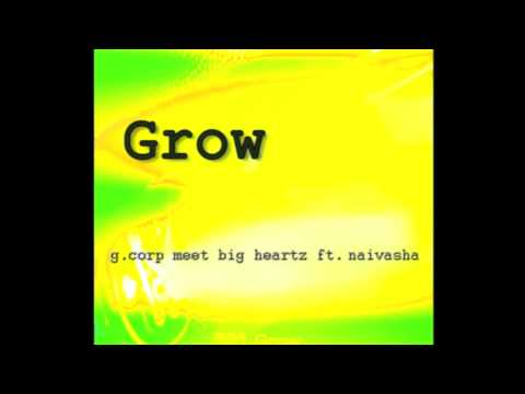 Grow E.P. - G. Corp meets Big Heartz ft. Naivasha