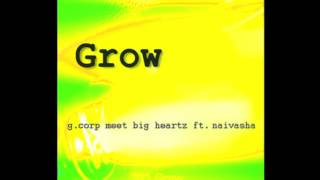Grow E.P. - G. Corp meets Big Heartz ft. Naivasha