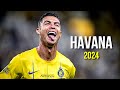 Cristiano Ronaldo 2024 ❯ Havana | Skills & Goals | HD