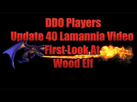 Update 40 Lamannia First Look At Wood Elf DDO