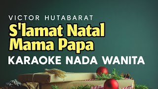 Download lagu Selamat Natal Mama Victor Hutabarat Karaoke Nada Wanita Ciptaan : Arie Sapulette mp3