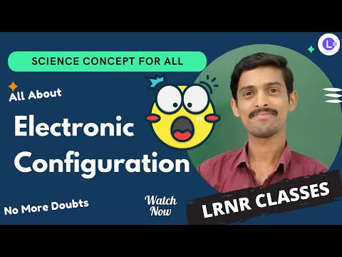Electronic Configuration for Class 8th, 9th, 10th, 11th, 12th || Everything you need to Know || LRNR Classes