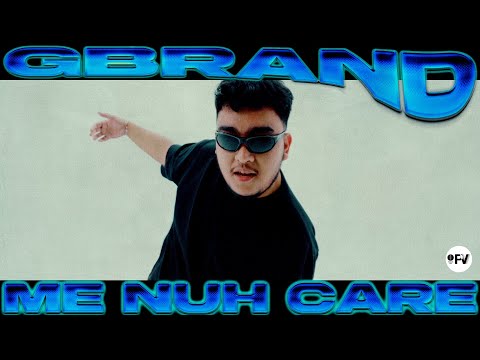 GBRAND - ME NUH CARE (OFFICIAL MUSIC VIDEO)