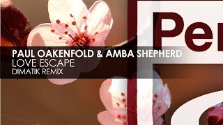 Paul Oakenfold &amp; Amba Shepherd - Love Escape (Dimatik Remix)