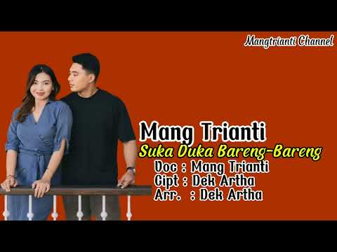 Mang Trianti - Suka Duka Bareng Bareng || Official Video Lirik (LAGU POP BALI TERBARU 2024)
