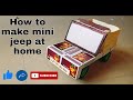 How To Make Mini Jeep At Home Ghar Per Mini Jeep Kaise Banaen Machis Box