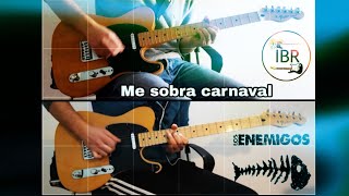 Me sobra Carnaval - Los Enemigos Cover Guitarras