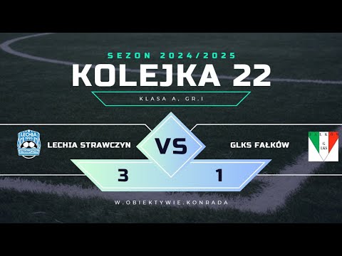Lechia Strawczyn - GLKS Fałków  | 3:1 |SKRÓT MECZU| KLASA A,gr I, 2024/2025 | Kolejka 22