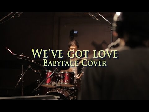 We've got love / Babyface (Cover)