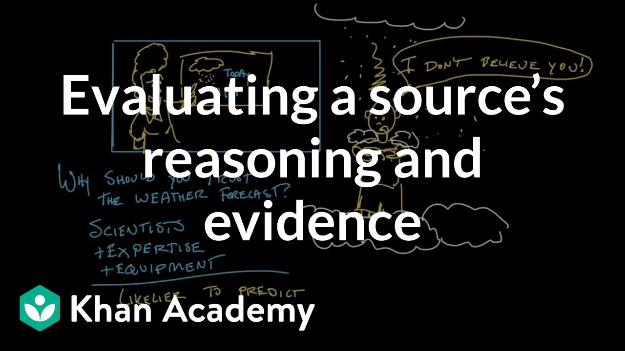 Evaluating a source’s reasoning and evidence | Reading | Khan Academy
