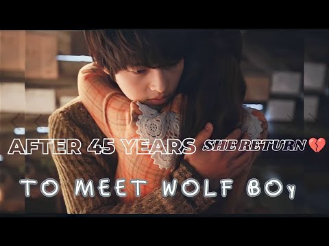 AFTER 45 YEARS she return 💔🥺| A Werewolf Boy  #kdrama  #koreandrama #werewolfboy #wolfboy