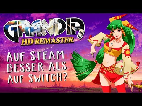 Hey, Fräulein! Sind Grandia 1 & 2 auf Steam / PC besser als die Switch-HD Collection?