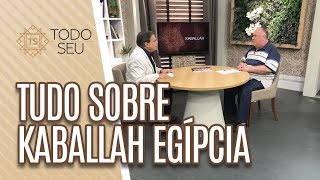 Tudo sobre kaballah egípcia - Todo Seu (14/06/19)