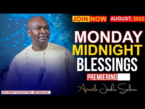 MONDAY MIDNIGHT BLESSINGS, 9TH AUGUST 2022 - APOSTLE JOSHUA SELMAN | Good Word Before You Sleep