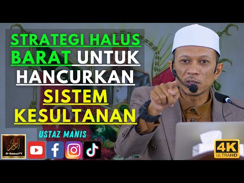Ustaz Manis - STRATEGI HALUS BARAT UNTUK HANCURKAN SISTEM KESULTANAN