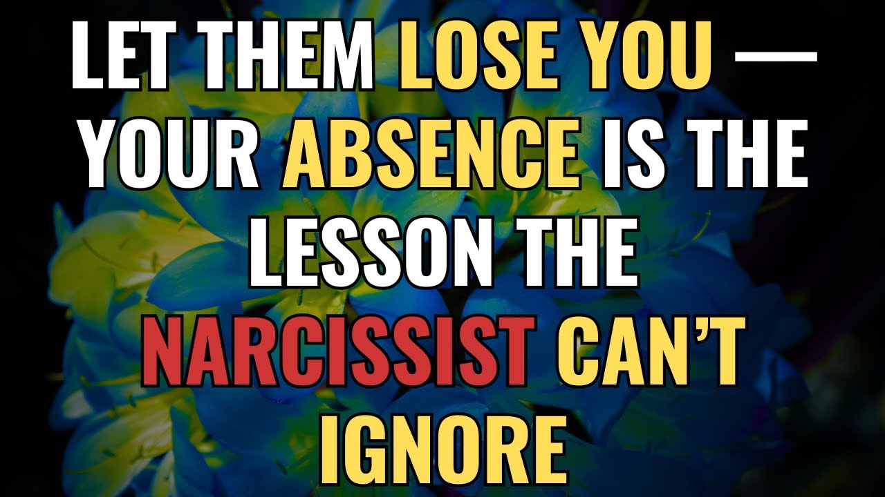 Let Them Lose You — Your Absence Is the Lesson the Narcissist Can’t Ignore | NPD | Narcissism