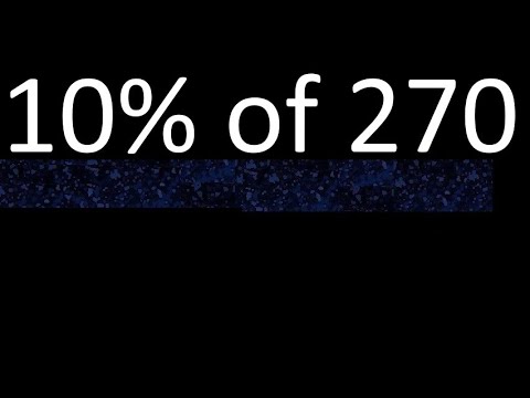 10% de 270 , percentage of a number . 10 percent of 270 . procedure