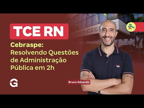 Concurso TCE RN | Cebraspe: Resolvendo Questões de Administração Pública em 2h com Bruno Eduardo