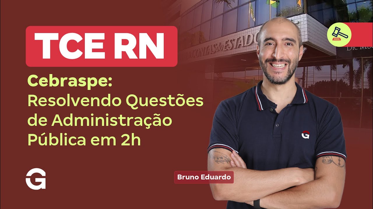 Concurso TCE RN | Cebraspe: Resolvendo Questões de Administração Pública em 2h com Bruno Eduardo