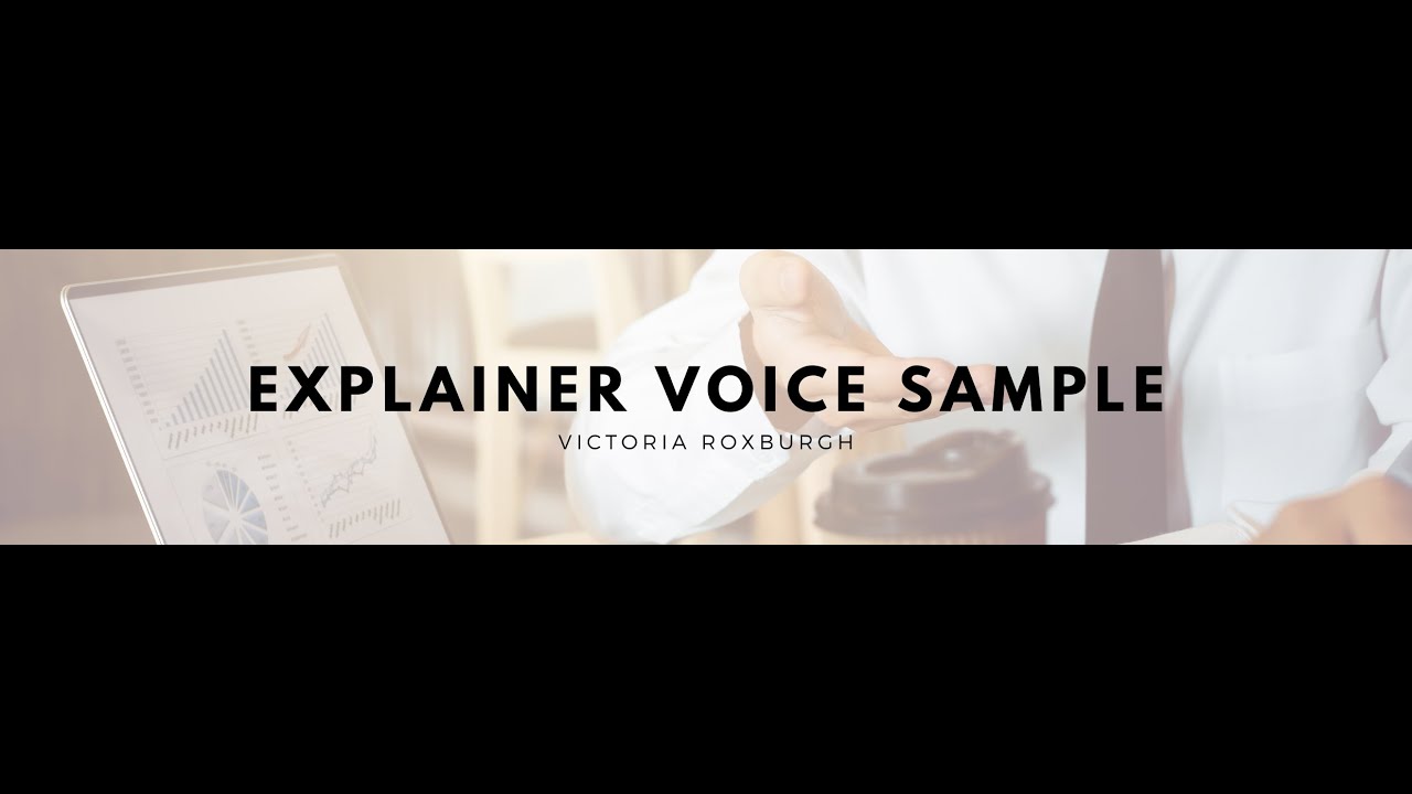 Explainer Voice Sample - Victoria Roxburgh