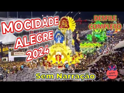 Mocidade Alegre 2024   Desfile completo SEM NARRAÇÃO