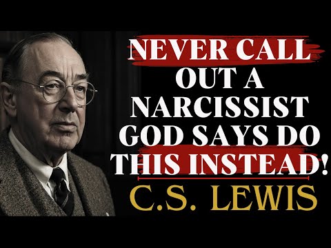 Never Call Out a Narcissist - God Says Do This Instead | C.S Lewis Sermons