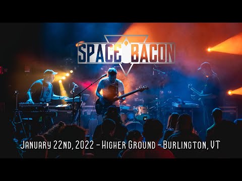 Space Bacon | 1.22.22 | Higher Ground | Burlington, VT [FULL SHOW]