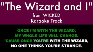 &quot;The Wizard and I&quot; from Wicked - Karaoke Track with Lyrics