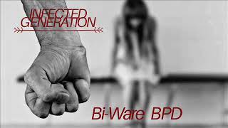 Infected Generation - Bi-Ware BPD