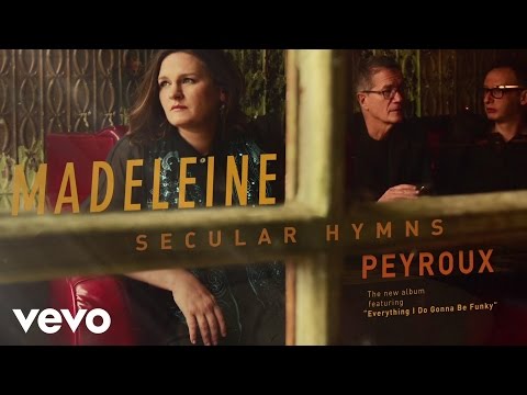 Madeleine Peyroux - Everything I Do Gonh Be Funky (From Now On)