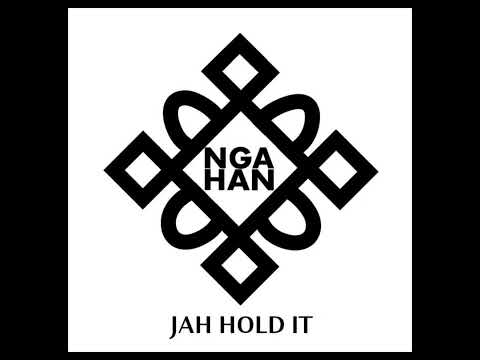 Nga Han "Jah Hold It"