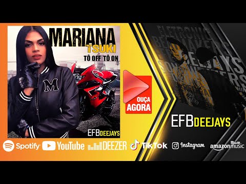 EFB Deejays And Mariana Tsuki - Tô Off Tô On