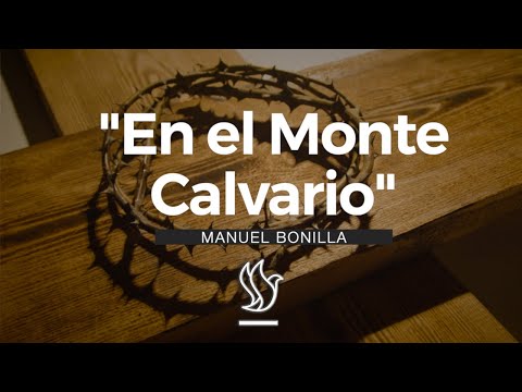 Manuel Bonilla | En El Monte Calvario (Videolyric)