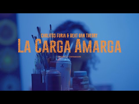 Carlitos Furia & Beat Ban Theory - La Carga Amarga