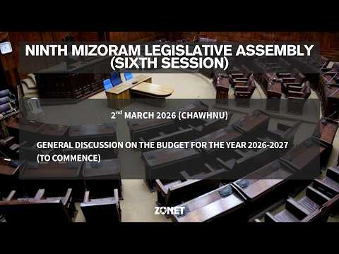 6TH SESSION OF THE NINTH MIZORAM LEGISLATIVE ASSEMBLY | 2nd MARCH 2026 (CHAWHNU) | LIVE