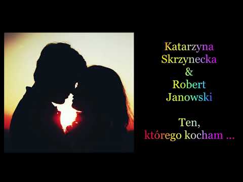 Skrzynecka & Janowski -  Ten, którego kocham 💗