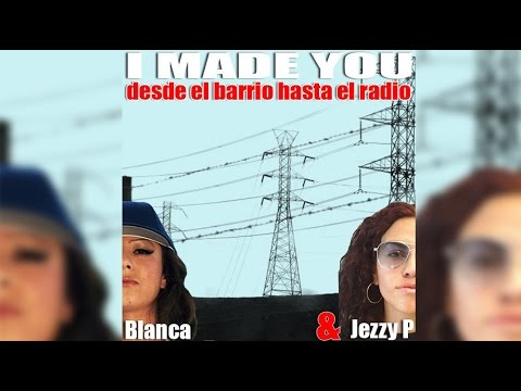 "I made you" | BLANCA G FT. JEZZY P