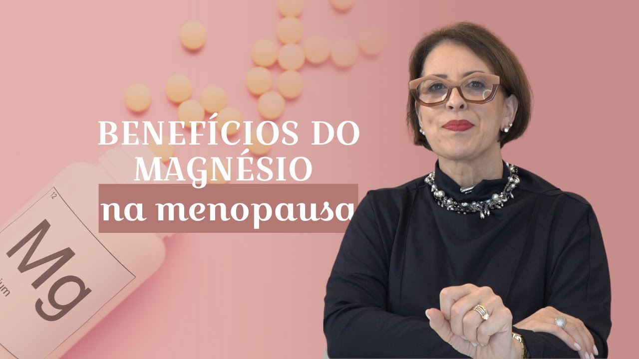 Conheça os benefícios do magnésio na menopausa  | Dra. Ana Siqueira