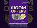 $100M Offers  How To Make Offers So Good People Feel Stupid Saying No AudioBook Part 1