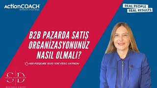 B2B PAZARDA SATIŞ ORGANİZASYONU NASIL OLMALI?