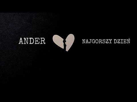 ANDER - NAJGORSZY DZIEŃ