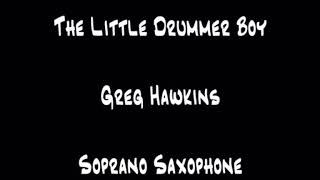 The great Greg Hawkins enjoying his 10MFAN  Virtuoso soprano sax Mouthpiece.  “Little drummer boy”