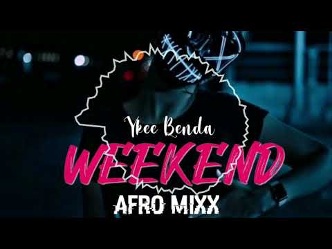 Ykee Benda _Weekend_Afro Mix ( OweNz Remix 2021 )