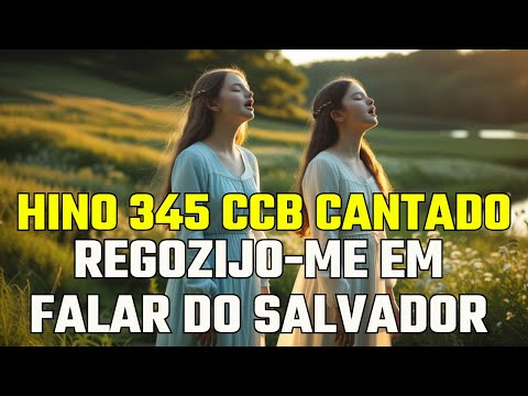 Hino 345 CCB Regozijo me em falar do Salvador