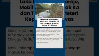 Mobil MBG Terpental 10 Meter dan Masuk Sungai usai Tertabrak KA di Purworejo, 2 Orang Tewas