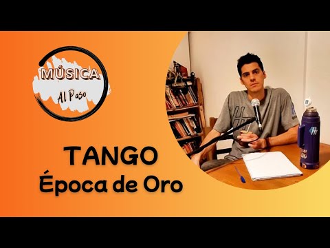 Historia del TANGO, centrada en la época de oro [1935 - 1945] - PODCAST
