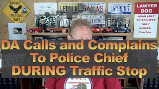 DA Calls and Complains To Police Chief DURING Traffic Stop