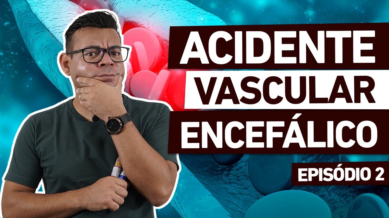 ACIDENTE VASCULAR ENCEFÁLICO - Ep.02