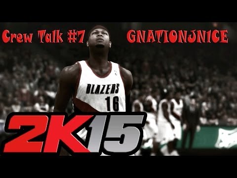 NBA 2K15 Crew Talk #7 @GNATION_JN1CE X Deeper Customization